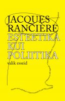 Esteetika kui poliitika: valik esseid