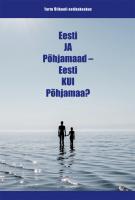 Eesti ja Põhjamaad – Eesti kui Põhjamaa? Kõned, ettekanded, artiklid, esseed