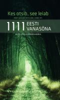 Kes otsib, see leiab. 1111 Eesti vanasõna koos kommentaaridega