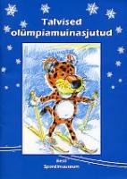 Talvised olümpiamuinasjutud: [ õpilaste taliolümpiamängude teemaliste muinasjuttude kirjutamise konkursi (2010) tööd]