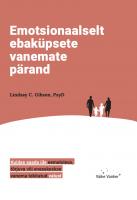 Emotsionaalselt ebaküpsete vanemate pärand: kuidas saada üle eemaloleva, tõrjuva või enesekeskse vanema tekitatud valust