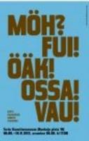 MÖH? FUI! ÖÄK! OSSA! VAU!: Eesti kaasaegse kunsti klassika, [ 06.09 - 18.11.2012 Tartu Kunstimuuseumis : näituse kataloog