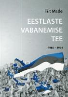Eestlaste vabanemise tee: 1985-1994