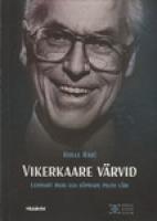Vikerkaare värvid: Lennart Meri elu sõprade pilgu läbi