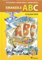 Emakeele ABC. IV klassi eesti keele ?µpik