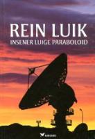Insener Luige paraboloid: ühe elu lugu