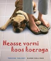 Heasse vormi koos koeraga: tervise teejuht