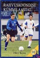 Rahvuskoondise kümme aastat: 1992-2002 : [ jalgpall]