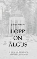 Lõpp on algus. The end is the beginning. Das Ziel ist Ein Anfang