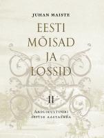 Eesti mõisad ja lossid II. Aadlikultuuri seitse aastasada
