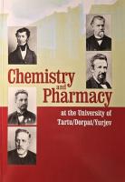 Chemistry and pharmacy at the University of TartuDorpat/Yurjev 1802-1918 /
