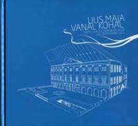 Uus maja vanal kohal: Tartu Ülikooli Narva Kolledži uue õppehoone lugu -  A new house in an old place : the story of the new building of the Narva College of the University of Tartu = Новый дом н&