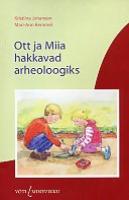 Ott ja Miia hakkavad arheoloogiks