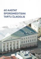 60 aastat spordimeditsiini Tartu Ülikoolis