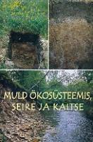 Muld ökosüsteemis, seire ja kaitse: [ ettekanded Eesti Teaduste Akadeemia Looduskaitse Komisjoni 43. ettekannete päeval : 18. mai 2004, Saku]