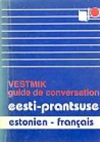 Eesti-prantsuse vestmik - Estonien-francais guide de conversation