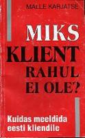 Miks klient rahul ei ole?: kuidas meeldida eesti kliendile