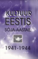 Kultuur Eestis sõja-aastail 1941-1944 - Culture in Estonia during World War II 1941-1944