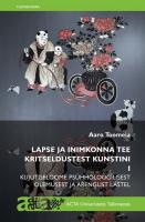 Lapse ja inimkonna tee kritseldustest kunstini I: Kujutiseloome psühholoogilisest olemusest ja arengust lastel