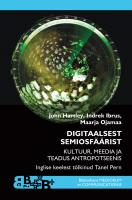 Digitaalsest semiosfäärist. Kultuur, meedia ja teadus antropotseenis