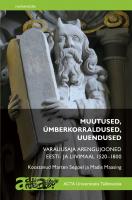 Muutused, ümberkorraldused, uuendused: Varauusaja arengujooned Eesti- ja Liivimaal 1520–1800