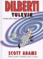 Dilberti tulevik: kuidas lollus aitab 21. sajandil mõnusalt ära elada