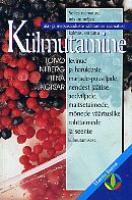 Külmutamine: levinud ja haruldased marjad - puuviljad, jäätis, aedviljad, maitsetaimed, mõned väärtuslikud rohttaimed, seened