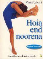 Hoia end noorena: [ lihtsad harjutused ihule ja hingele]
