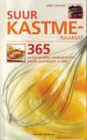Suur kastmeraamat: 365 lihtsat ja kiirelt valmivat kastet, salsat, salatikastet ja dippi