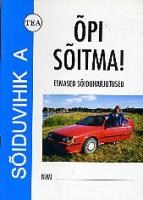 Õpi sõitma!: sõiduvihik A : esmased sõiduharjutused