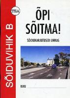 Õpi sõitma!: sõiduvihik B : sõiduharjutused linnas