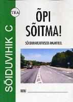 Õpi sõitma!: sõiduvihik C : sõiduharjutused maanteel