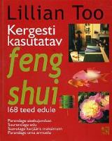 Kergesti kasutatav feng shui: 168 teed edule