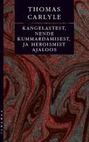 Kangelastest, nende kummardamisest, ja heroismist ajaloos