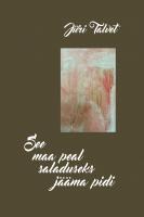 See maa peal saladuseks jääma pidi