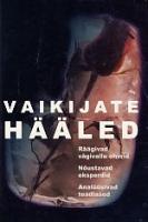 Vaikijate hääled: raamat soolisest vägivallast : räägivad ohvrid, nõustavad eksperdid, analüüsivad teadlased
