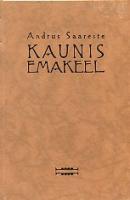 Kaunis emakeel: vesteid eesti keele elust-olust ; Näiteid eesti keelest ja meelest 1524-1958