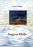 August Mälk: [ ülevaade elust ja loomingust]