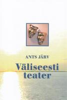 Väliseesti teater: väliseestlaste seltsi- ja teatritegevuse põhijooni