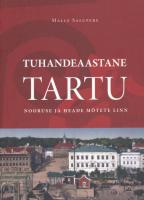Tuhandeaastane Tartu. Nooruse ja heade mõtete linn