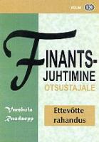 Finantsjuhtimine otsustajale: [ ettevõtte rahanduse käsiraamat]