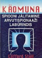 Käomuna: spiooni jälitamine arvutispionaaži labürindis : [ romaan]