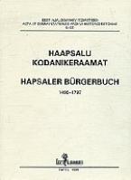 Haapsalu kodanikeraamat 1496-1797 - Hapsaler Bürgerbuch 1496-1797