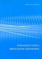 Veekahjustustega arhivaalide käsitsemine