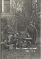 Eesti rahvusväeosad 1917–1918: antoloogia