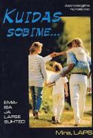 Kuidas sobime...: mina, laps : astroloogiline horoskoop : ema-isa ja lapse suhted