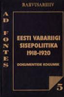 Eesti Vabariigi sisepoliitika 1918-1920: dokumentide kogumik