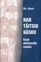Nad täitsid käsku: Eesti ohvitseride saatus