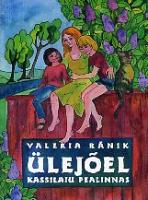 Ülejõel, Kassilaiu pealinnas: [ jutustus]