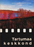 Tartumaa keskkond: Tartumaa Keskkonnateenistuse väljaanne